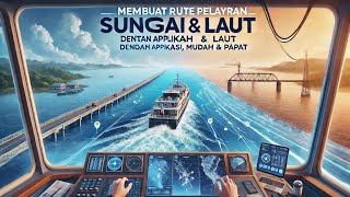 Tutorial Membuat Rute Pelayaran Sungai & Laut dengan Aplikasi, Mudah & Cepat!
