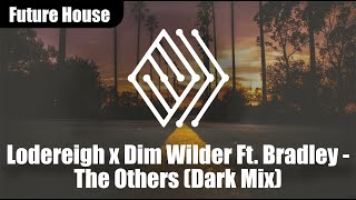 Lodereigh x Dim Wilder Ft. Bradley - The Others (Dark Mix)| ♫ No copyright music | #futurehouse