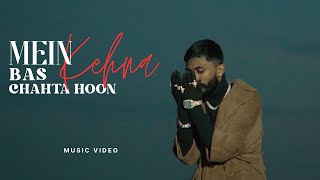 Bella - Mein Bas Kehna Chahta Hoon | Music Video