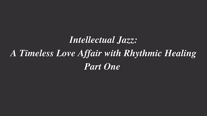 Intellectual Jazz: A Timeless Love Affair with Rhy...