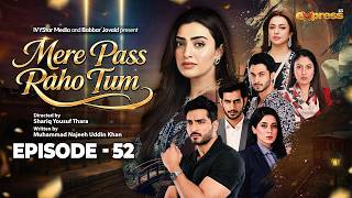 Mere Pass Raho Tum | Episode 52 | 8th Aug 2026 | Nawal Saeed | Omer Shahzad | Express TV