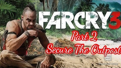 Far Cry 3 | Part Two | Mission Secure The Outpost | No Commentary Gameplay | Cherry Makes Gameplays