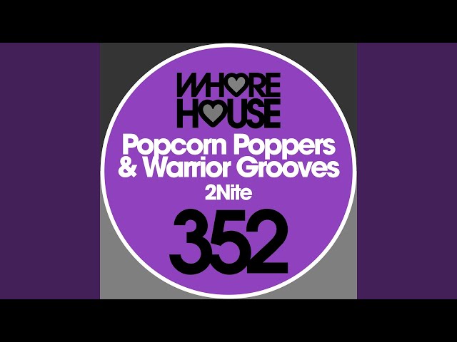 POPCORN POPPERS & WARRIOR GROOVES - 2NITE