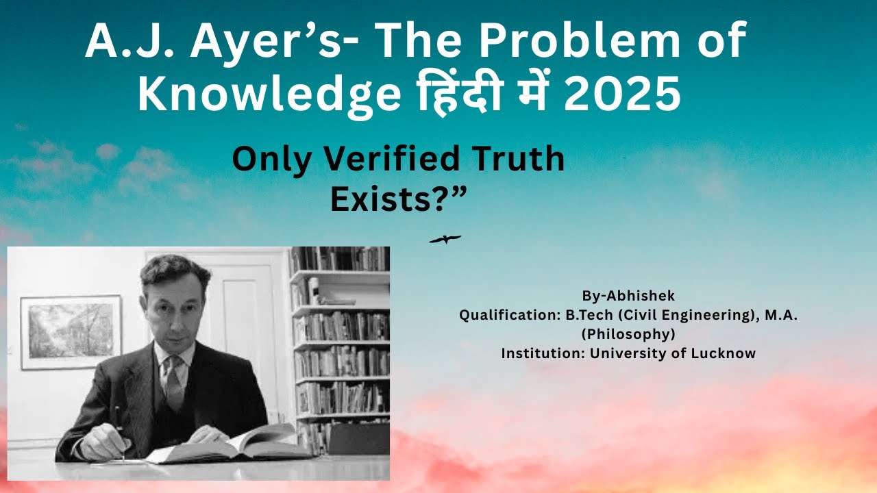 Can We Really Know Anything?" 2025  A.J. Ayer’s  IN HINDI  Chapter 1 Explained