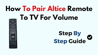 How To Pair Altice Remote To TV For Volume