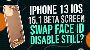 iPhone 13 iOS 15.1 Beta Screen Swap Face ID Disable Still?