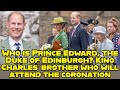 Who is Prince Edward, the Duke of Edinburgh? King Charles’ brother who will attend the coronation