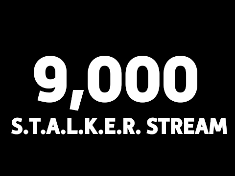 СТРИМ ПО СТАЛКЕРУ В ЧЕСТЬ 9000 ПОДПИСЧИКОВ! - СТРИМ ПО СТАЛКЕРУ В ЧЕСТЬ 9000 ПОДПИСЧИКОВ!