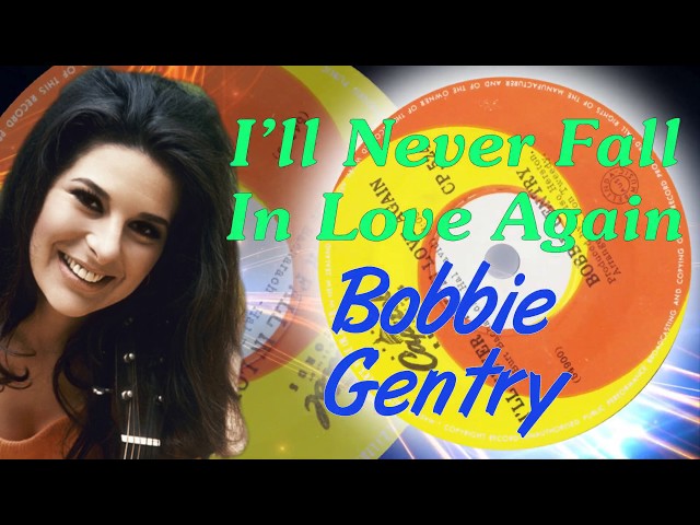 Bobbie Gentry  -  I'll Never Fall In Love Again class=