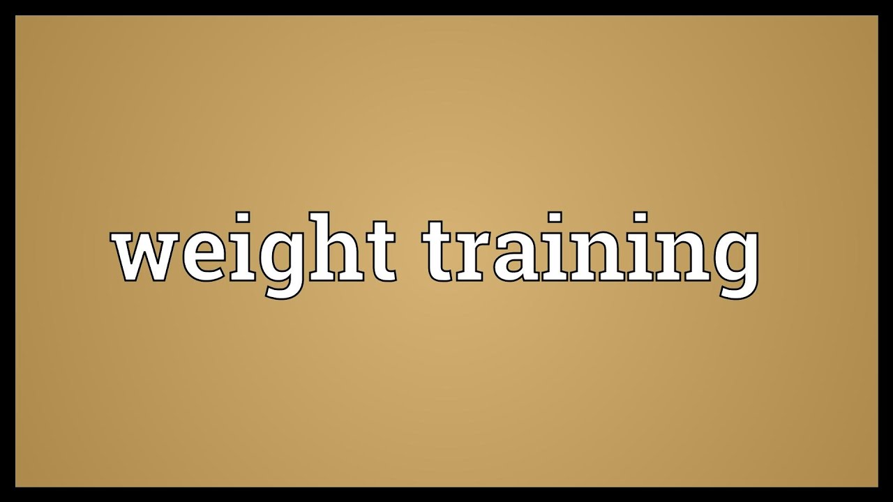 Weight Training Meaning YouTube Weight Training Meaning YouTube