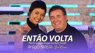 Amado Batista  (part. Kell Smith) Então Volta - DVD 
