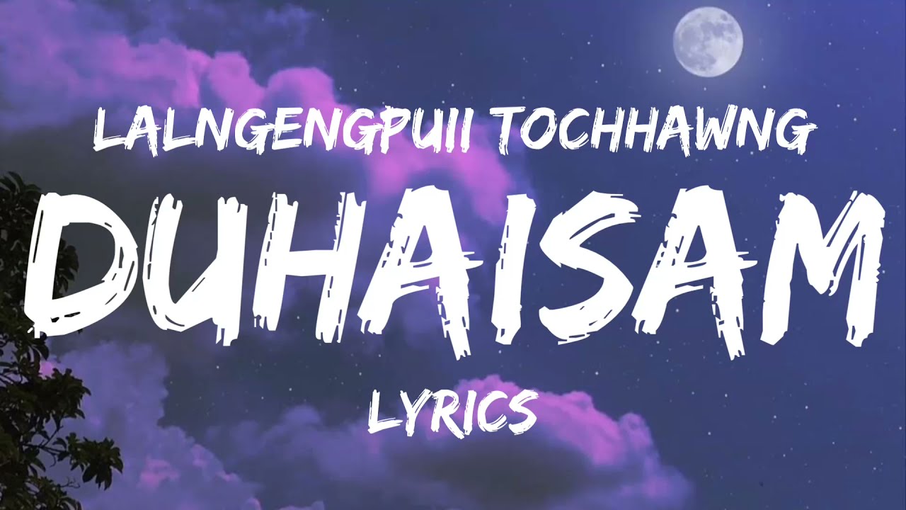 Lalngengpuii Tochhawng- Duhaisam (Lyrics) - YouTube