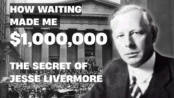 How Patience Earned Jesse Livermore $1,000,000