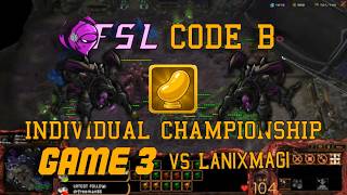 Code B Championship FINALS ZvZ BeantheBard v Lanix FSL Game 3/3