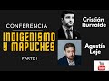 INDIGENISMO Y MAPUCHES. Agustín Laje y Cristian Rodrigo Iturralde. Parte I