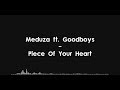 Meduza ft. Goodboys - Piece Of Your Heart (Lyrics) HQ