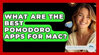 What Are The Best Pomodoro Apps For Mac? - Stress Free Mindset
