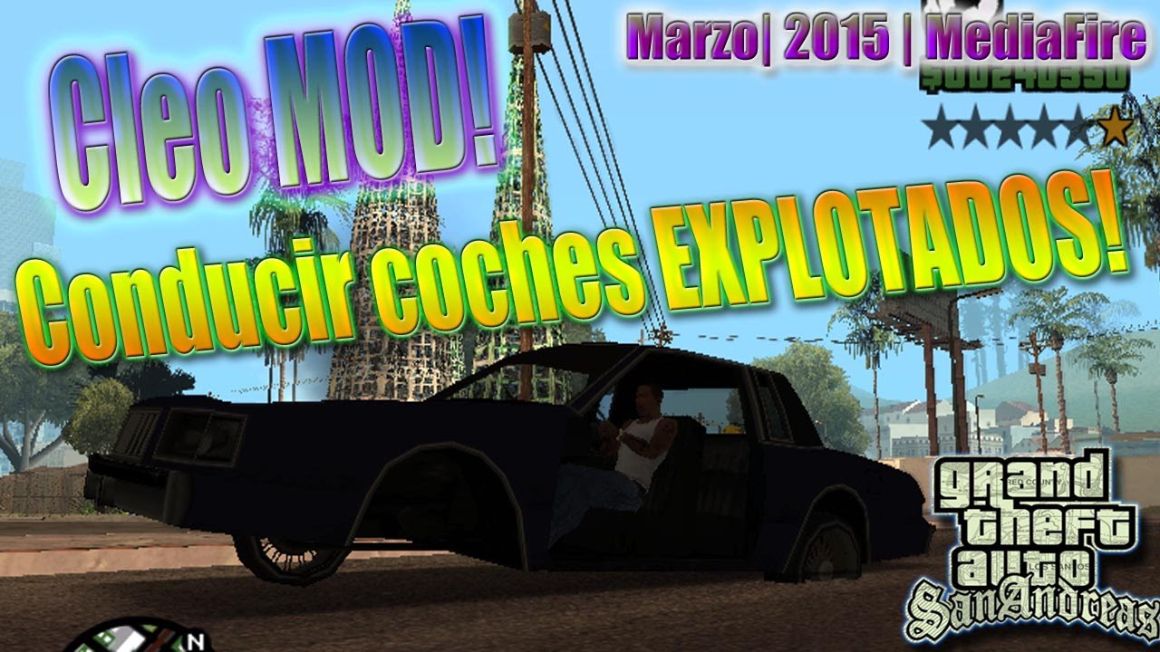 CONDUCIENDO COCHES EXPLOTADOS! | GTA San Andreas | CLEO MOD | |2015