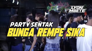 Download Lagu PARTY SENTAK || BUNGA REMPE SIKA || 🔥 TERBARU 2025 🌴 LYON MBETE 🌴 MP3