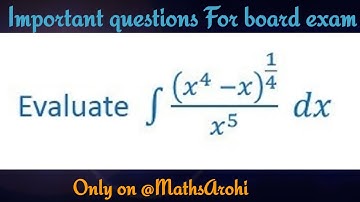 Integration || Class 12th maths | Important Question for Board Exam | integrationof (x⁴-x)¹/⁴/x⁵