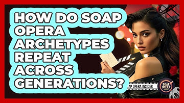 How Do Soap Opera Archetypes Repeat Across Generations? - Soap Opera Insider