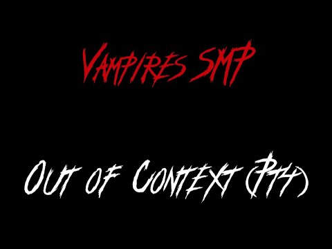Vampires SMP Out Of Context: Part 4