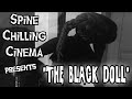 Spine Chilling Cinema presents  &quot;The Black Doll&quot; 1938