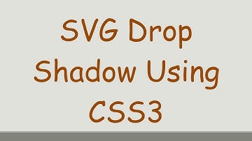 SVG Drop Shadow Using CSS3