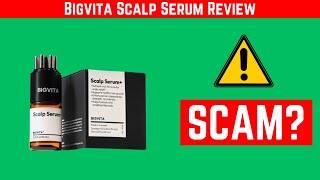 Bigvita Scalp Serum Review – Real Hair Growth or Total Scam?