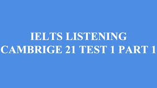IELTS Listening Cambridge 21 test 1 part 1.1 questions1-6
