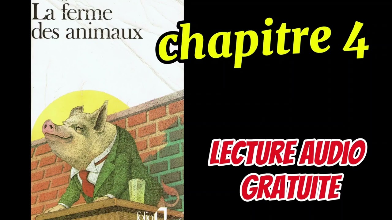 LA FERME DES ANIMAUX, CHAPITRE 4 /LECTURE AUDIO GRATUITE/