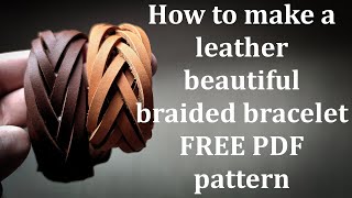 How to make a leather braided bracelet/Как сплести браслет из кожи /FREE PDF pattern and tutorial