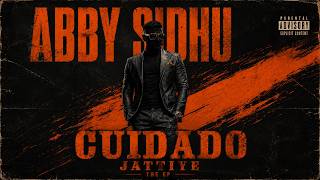 Cuidado - Abby Sidhu (Official Song)