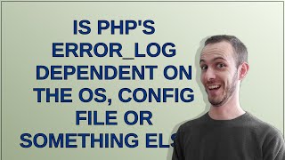 Is PHP's error_log dependent on the OS, config file or something else?