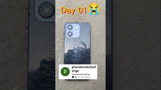 Day 61😭 break my phone #phonebreakchallenge