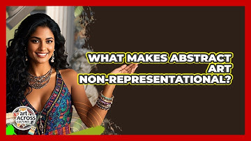 What Makes Abstract Art Non-representational? - Art Across Cultures