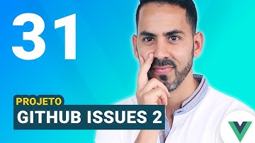 Aula 31 - Vue js + Vue CLI + Projeto github issues #2