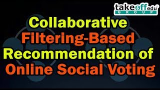 Celebrity Collaborative Filtering-Based Recommendation of Online Social Voting | Data Mining Projects | Java Wealth