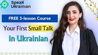 Free Mini-Course "Your First Small Talk in Ukrainian" @SpeakUkrainian