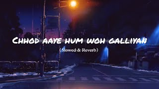 Chhod aaye hum woh galliyan (Slowed & Reverb) | KK