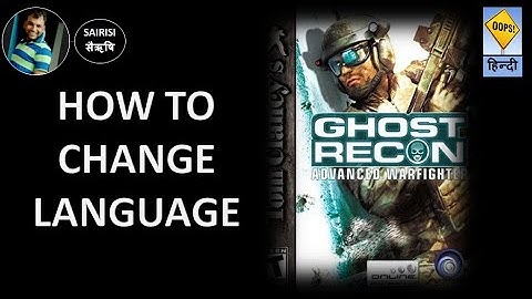 HOW TO CHANGE LANGUAGE GHOST RECON ADVANCED WARFIGHTER