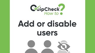 How to add or disable users on the QuipCheck™ web portal | QuipCheck™ How to