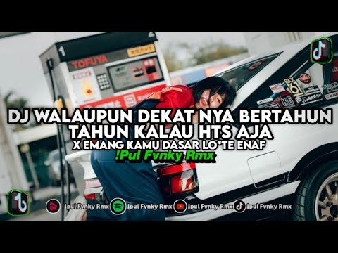DJ WALAUPUN DEKAT NYA BERTAHUN TAHUN KALAU HTS AJA APALAH GUNANYA BY IPUL FVNKY RMX