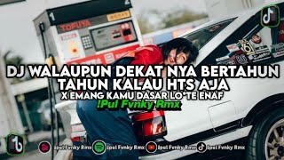 DJ WALAUPUN DEKAT NYA BERTAHUN TAHUN KALAU HTS AJA APALAH GUNANYA BY IPUL FVNKY RMX
