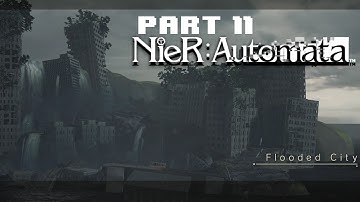 Nier Automata Walkthrough Part 11 - The Flooded City (PS4 Gameplay Commentary)