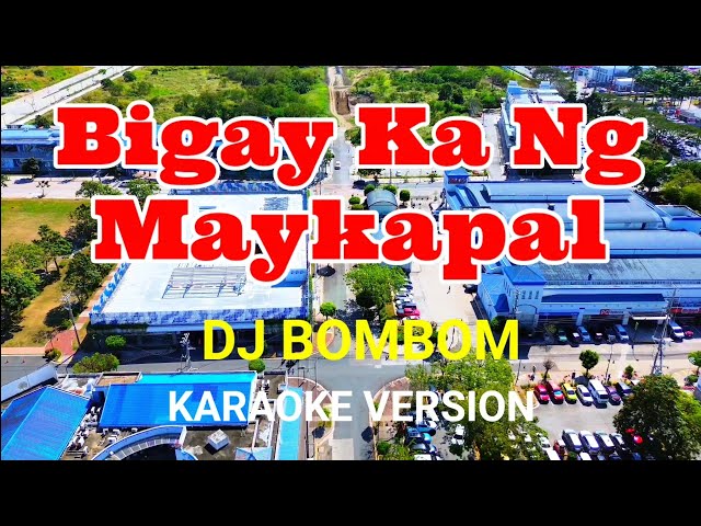 BIGAY KA NG MAY KAPAL - Dj Bombom (Karaoke Version) class=