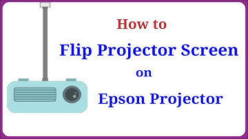 How to Flip the Projector Screen on Epson Projector