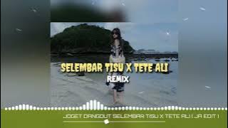 JOGET DANGDUT SELEMBAR TISU X TETE ALI [ JA EDIT ]