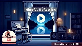 Mindful Reflection - Relaxation lo-fi chill BGM -