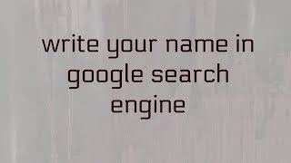 enter to write your name in google search engine